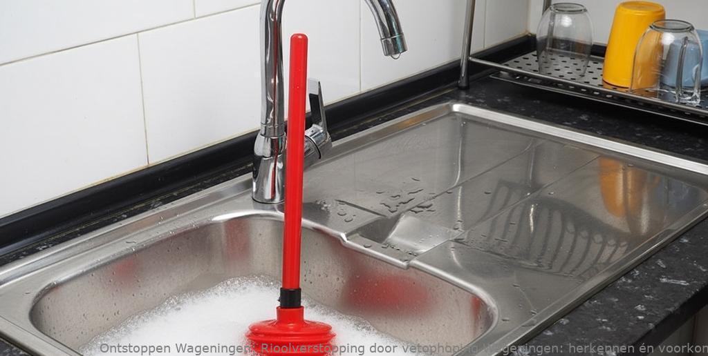 Rioolverstopping door vetophoping Wageningen: herkennen én voorkomen